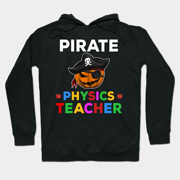 Pirate Physics Teacher Funny Halloween Gift for Men & Women Hoodie by kaza191